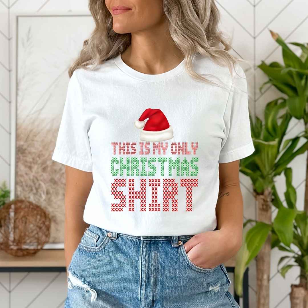 "THIS IS MY ONLY CHRISTMAS SHIRT"