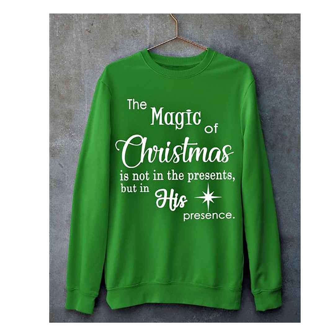 ''The magic of Christmas in his presence''- Shirt, Hoodie & Sweatshirt.