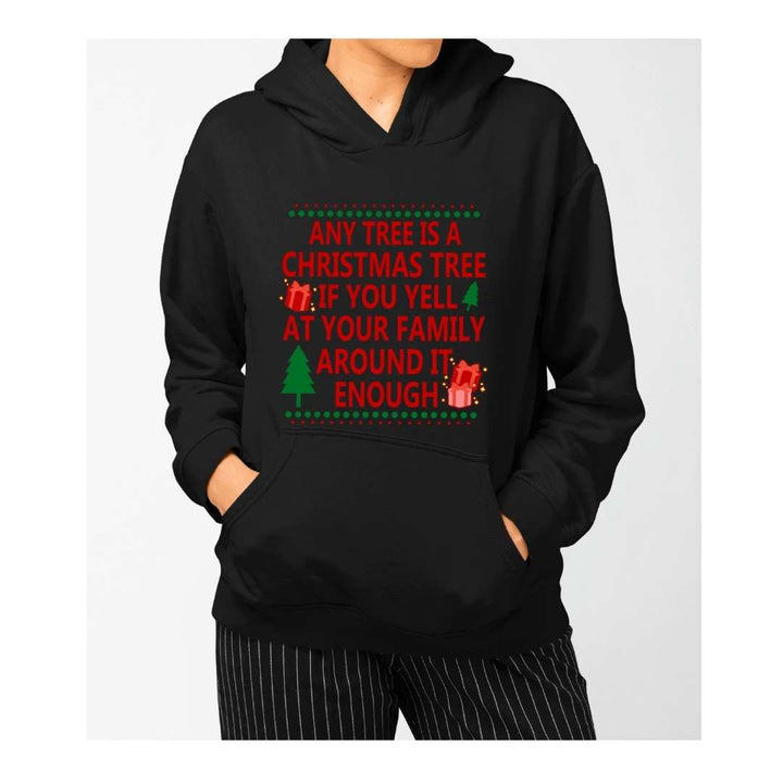 "ANY TREE IS A CHRISTMAS TREE"- Hoodie & Sweatshirt.