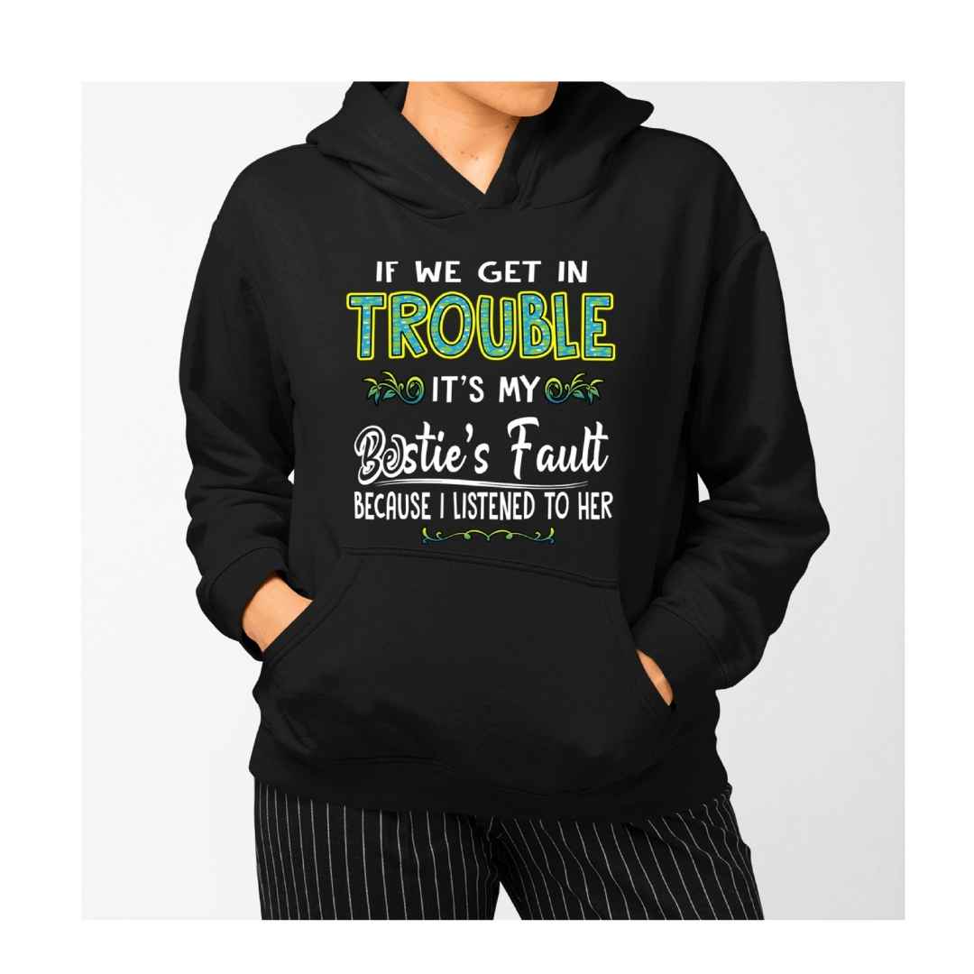 "Bestie's Fault" Hoodie And SweatShirt.