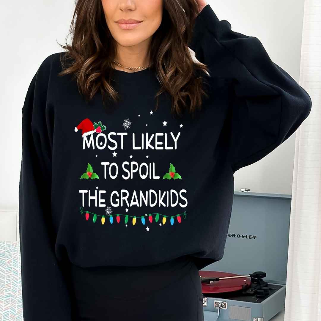 Most Likely To Spoil The Grandkids - Sweatshirt & Hoodie