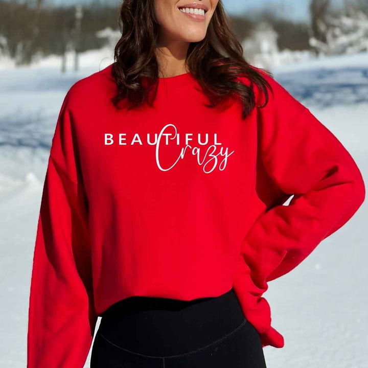 Beautiful Crazy-  Sweatshirt