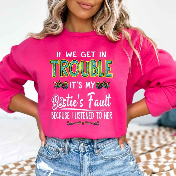 BESTIE'S FAULT ( Because I Listened To Her ) - Sweatshirt & Hoodie