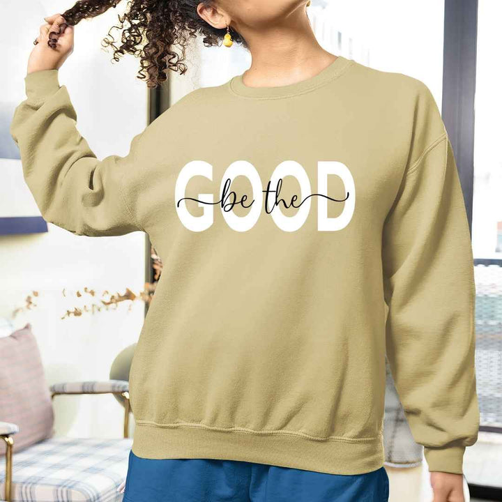 Be The Good -  Sweatshirt