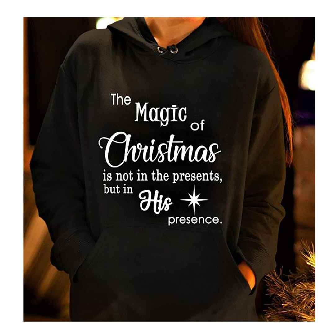 ''The magic of Christmas in his presence''- Shirt, Hoodie & Sweatshirt.