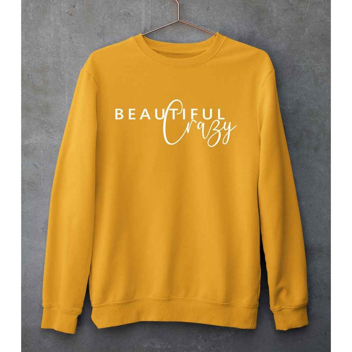 Beautiful Crazy-  Sweatshirt