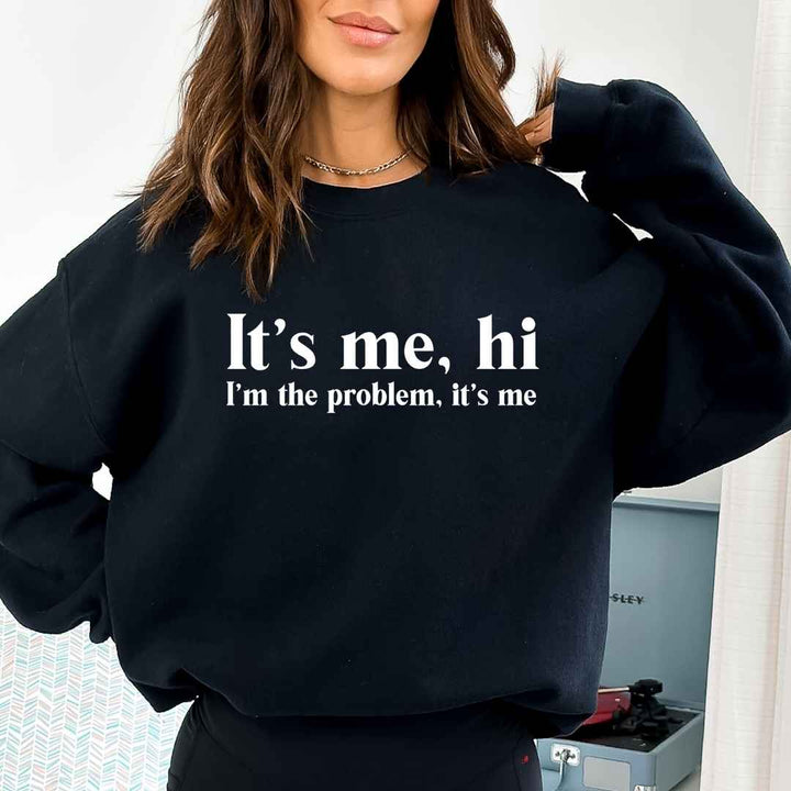 I’m the problem, it’s me - Sweatshirt