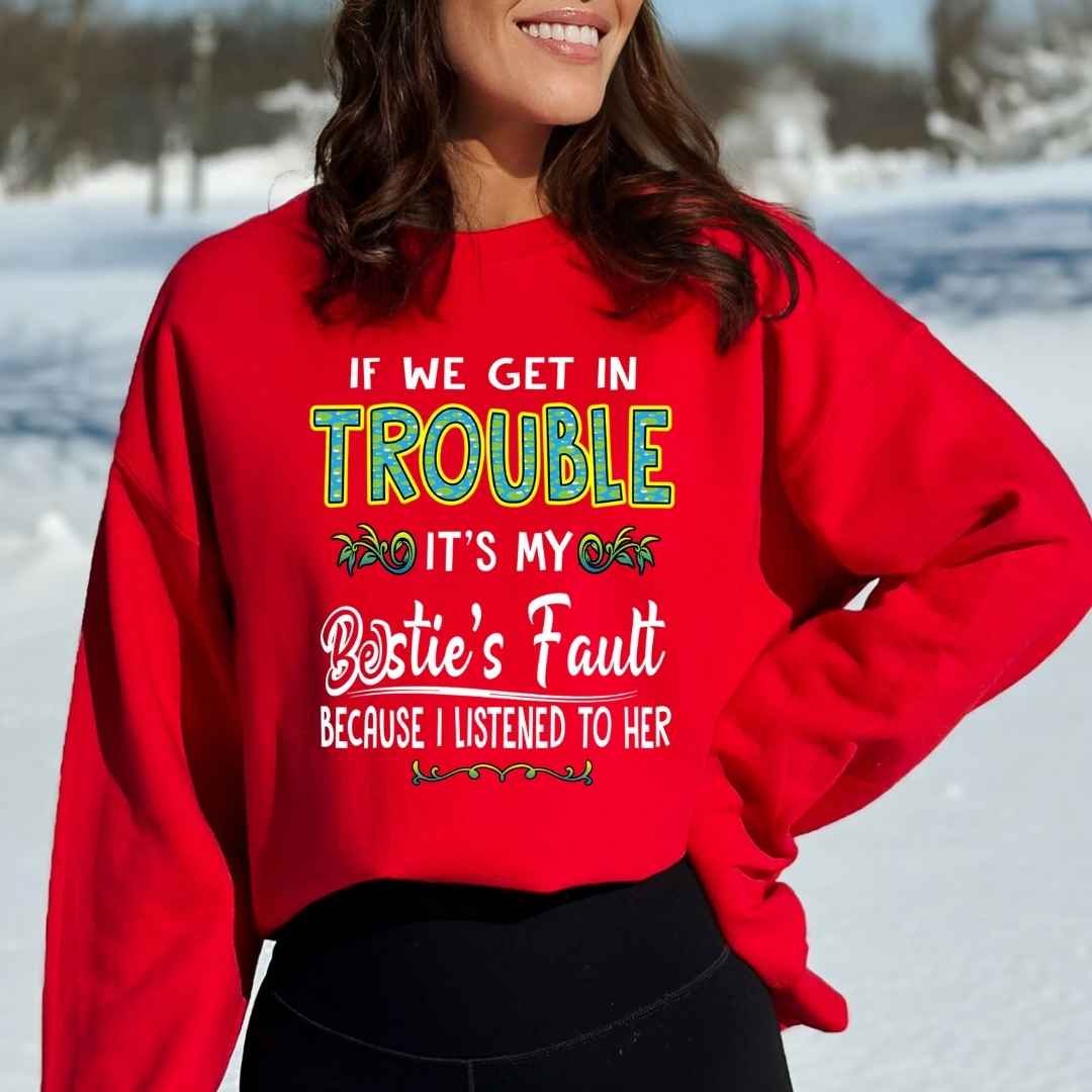 BESTIE'S FAULT ( Because I Listened To Her ) - Sweatshirt & Hoodie