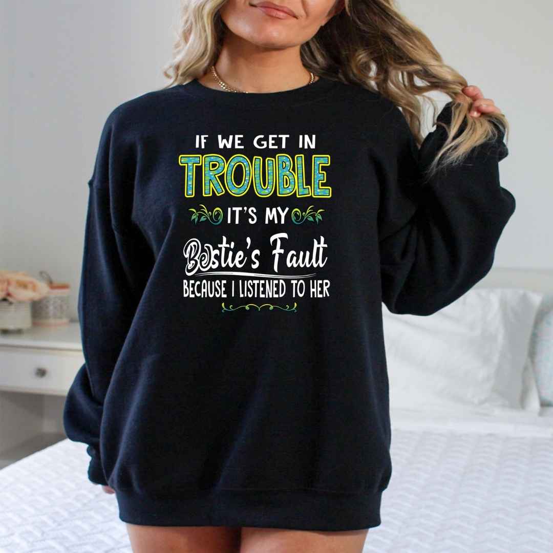 BESTIE'S FAULT ( Because I Listened To Her ) - Sweatshirt & Hoodie