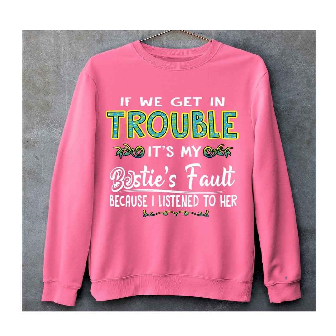 "Bestie's Fault" Hoodie And SweatShirt.
