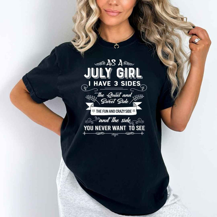 As A July Girl I Have 3 Sides - Bella Canvas