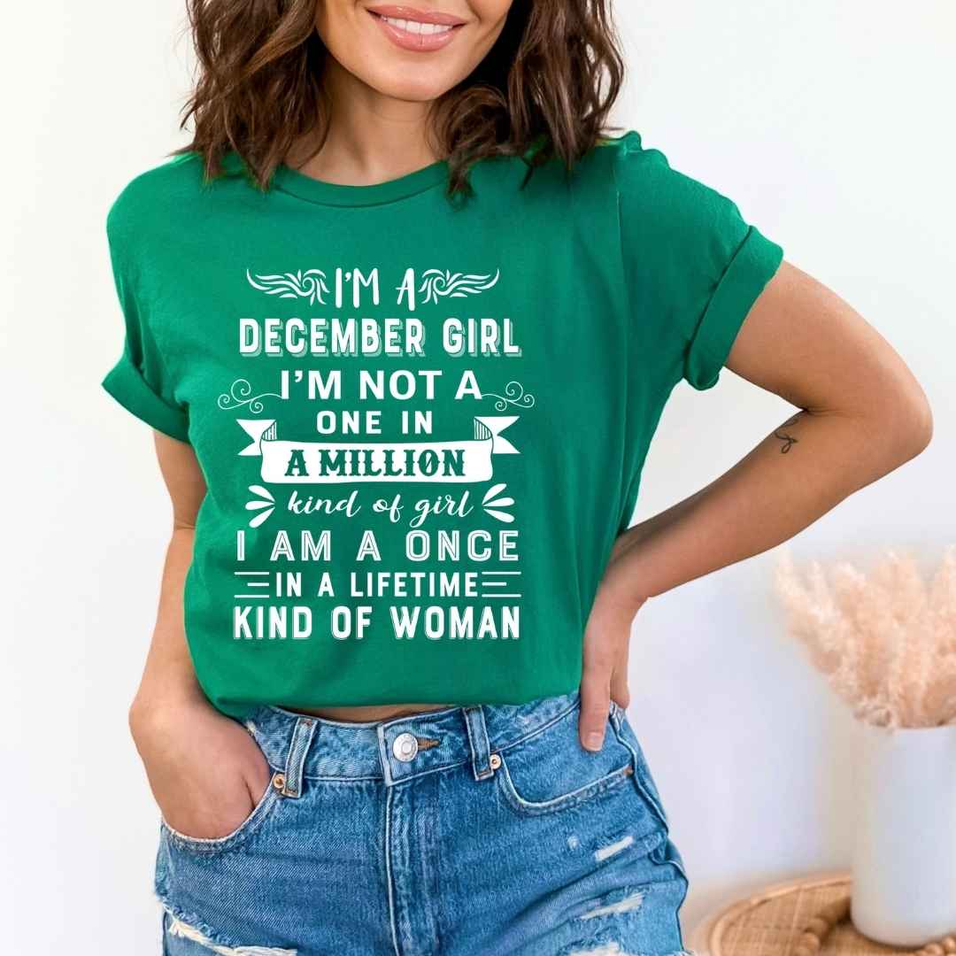 I'm December Girl ( Once In A Lifetime) - Unisex Tee