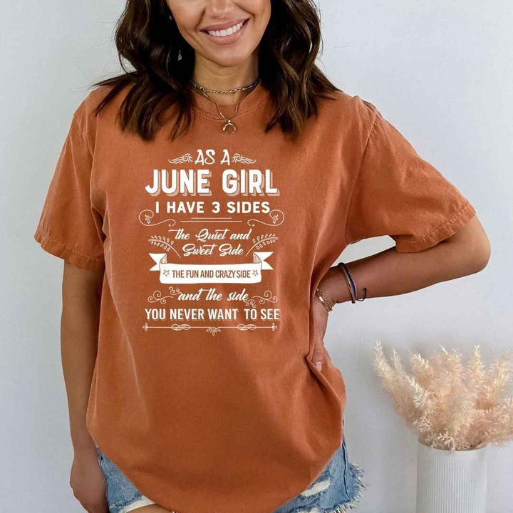 As A June Girl I Have 3 Sides - Bella Canvas Super Soft Cotton