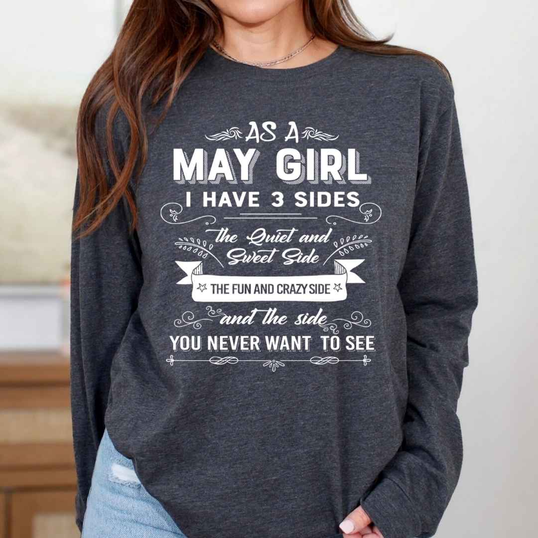 As A May Girl I Have 3 Sides - Long-Sleeve Tee