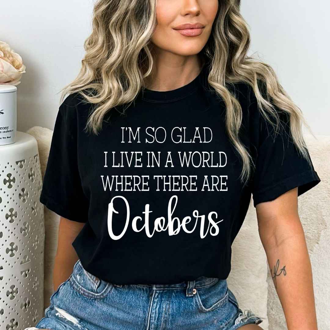 I'm So Glad: Octobers- Bella Canvas