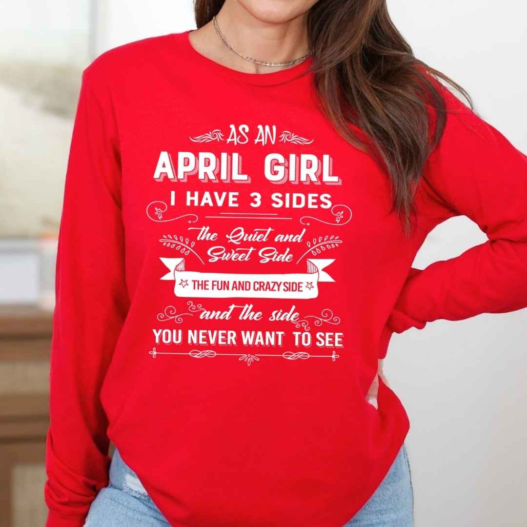 As An April Girl I Have 3 Sides - Long-Sleeve Tee