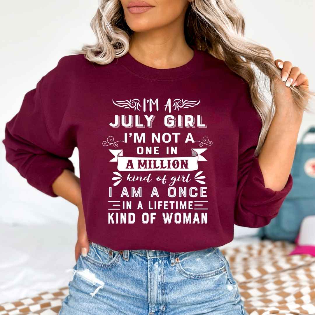 I'm July Girl ( Once In A Lifetime) - Sweatshirt & Hoodie