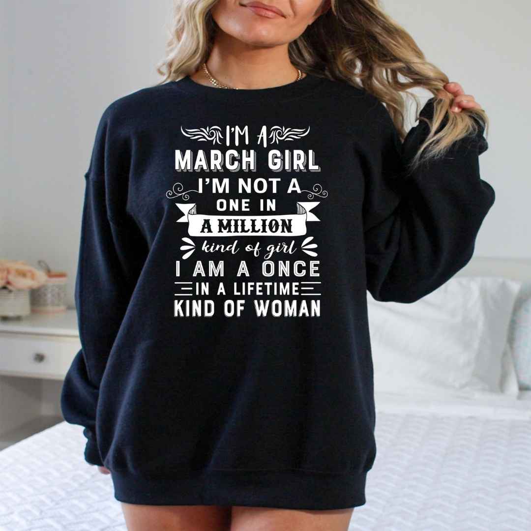 I'm March Girl ( Once In A Lifetime) - Sweatshirt & Hoodie