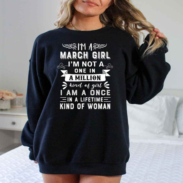 I'm March Girl ( Once In A Lifetime) - Sweatshirt & Hoodie