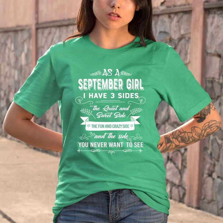 As A September Girl I Have 3 Sides- Bella Canvas Super Soft Cotton