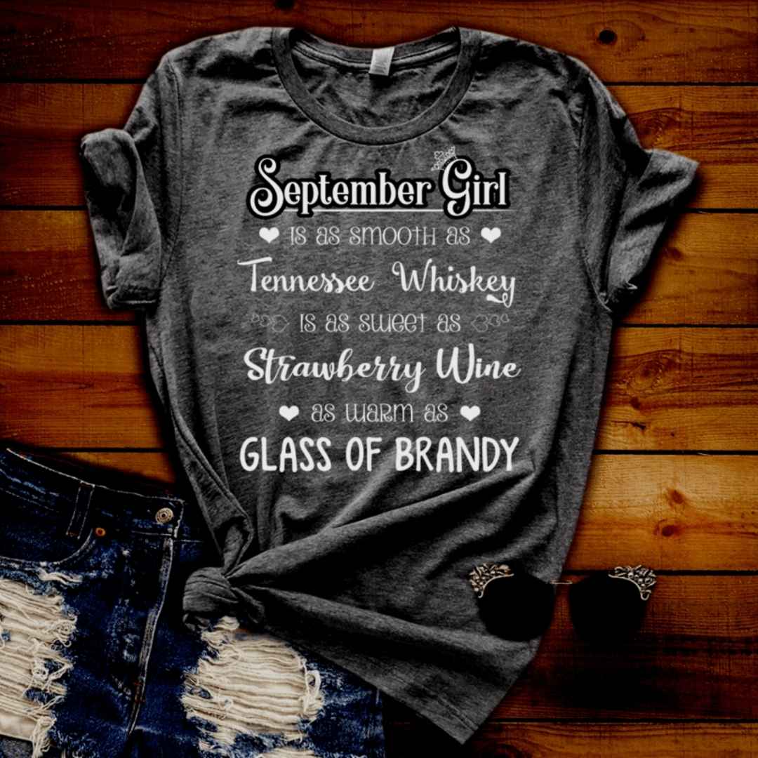 September Girl Is As Smooth As Whiskey.........As Warm As Brandy"  Flat Shipping