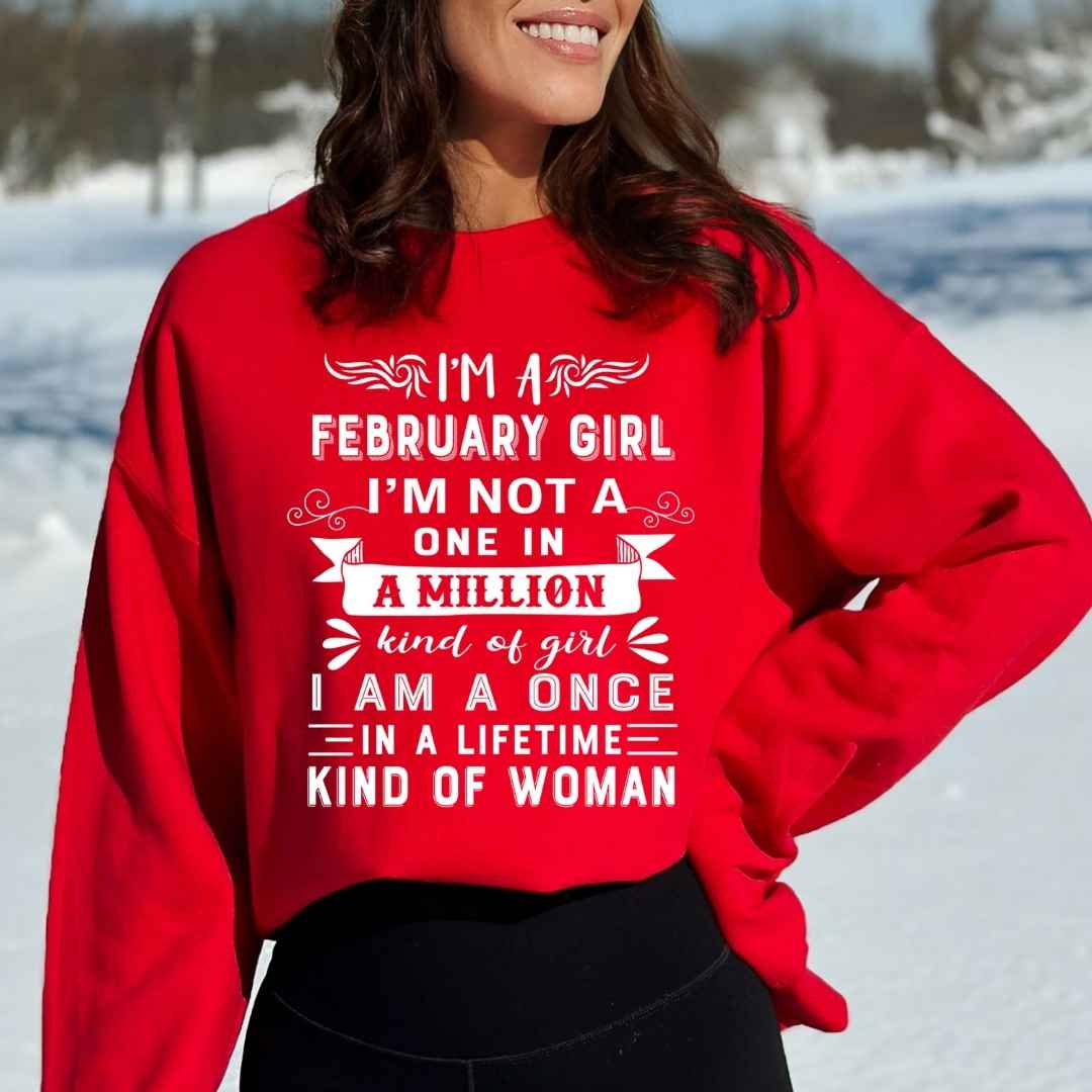 I'm February Girl ( Once In A Lifetime) - Sweatshirt & Hoodie