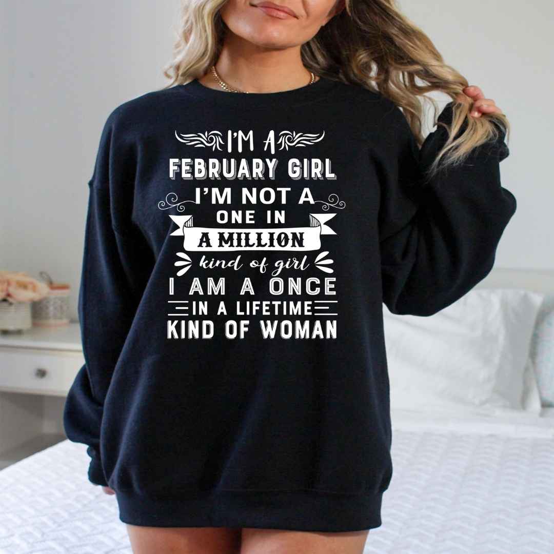 I'm February Girl ( Once In A Lifetime) - Sweatshirt & Hoodie