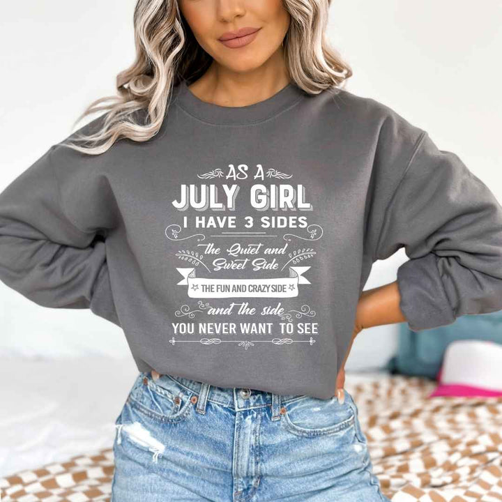 As A July Girl I Have 3 Sides - Sweatshirt & Hoodie