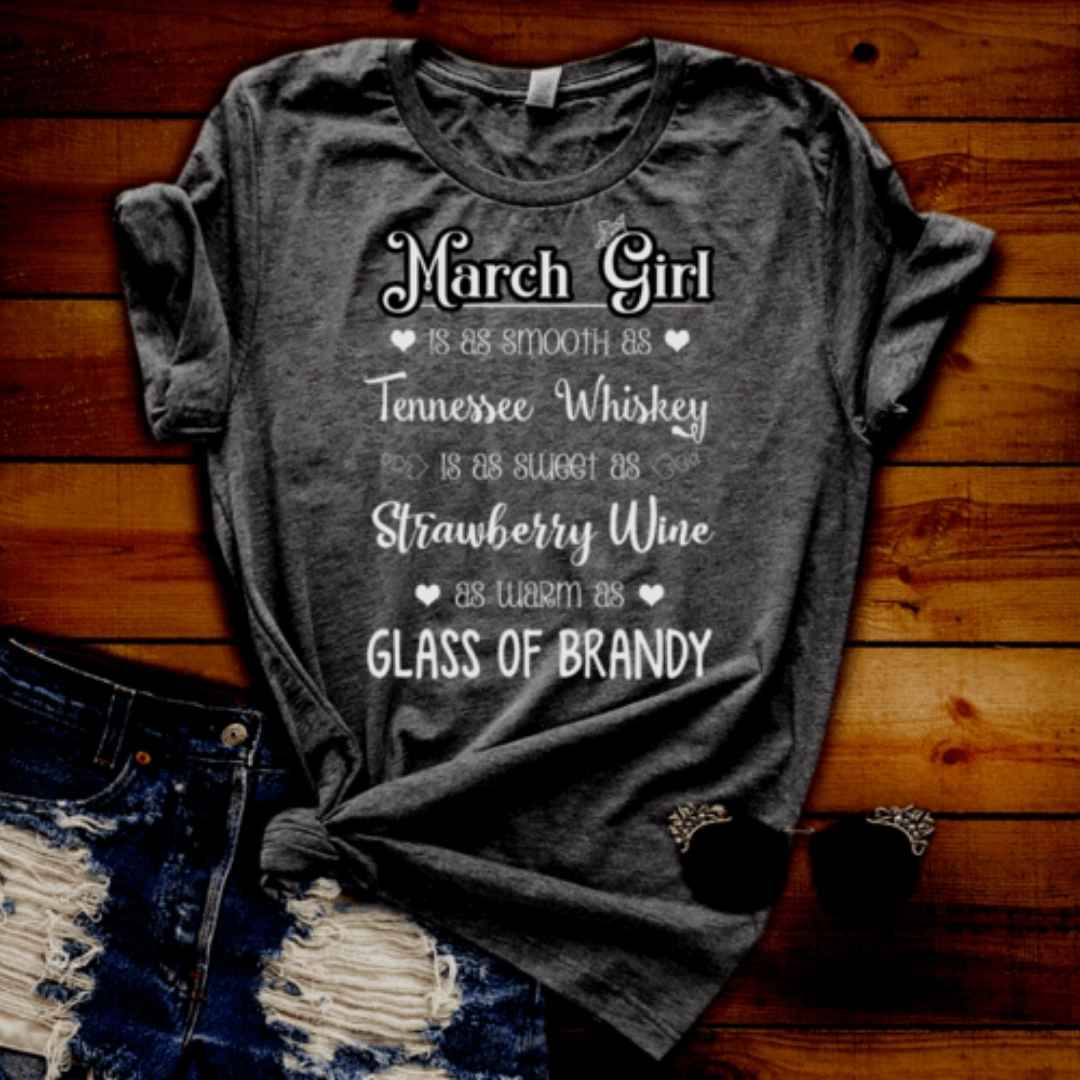 March Girl Is As Smooth As Whiskey.........As Warm As Brandy" Flat Shipping