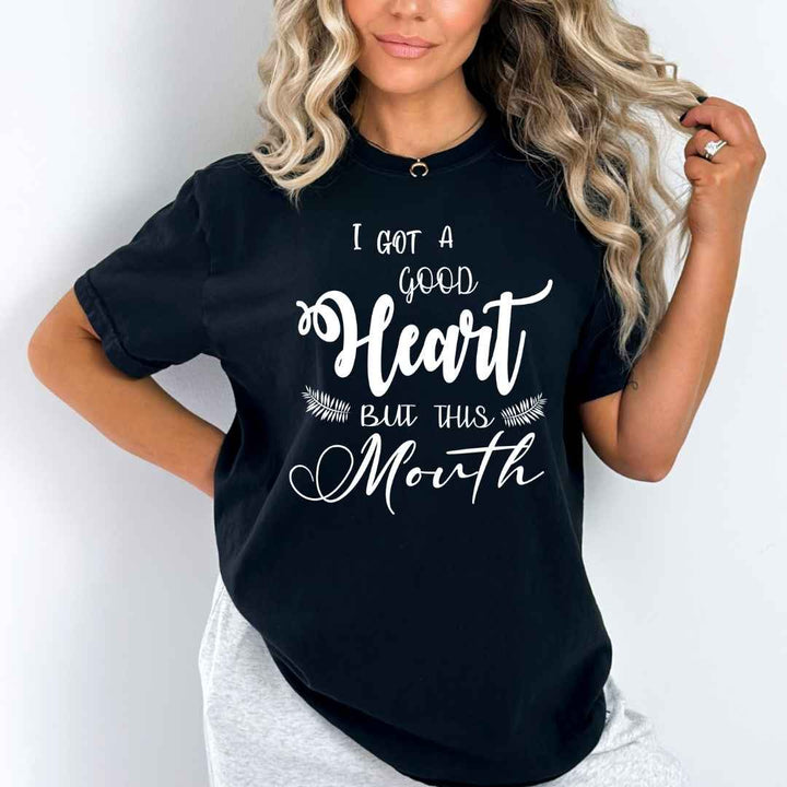 "Good Heart But This Mouth"