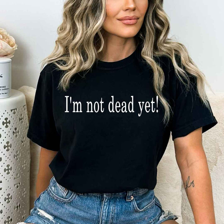 I'm Not Dead  - Bella Canvas