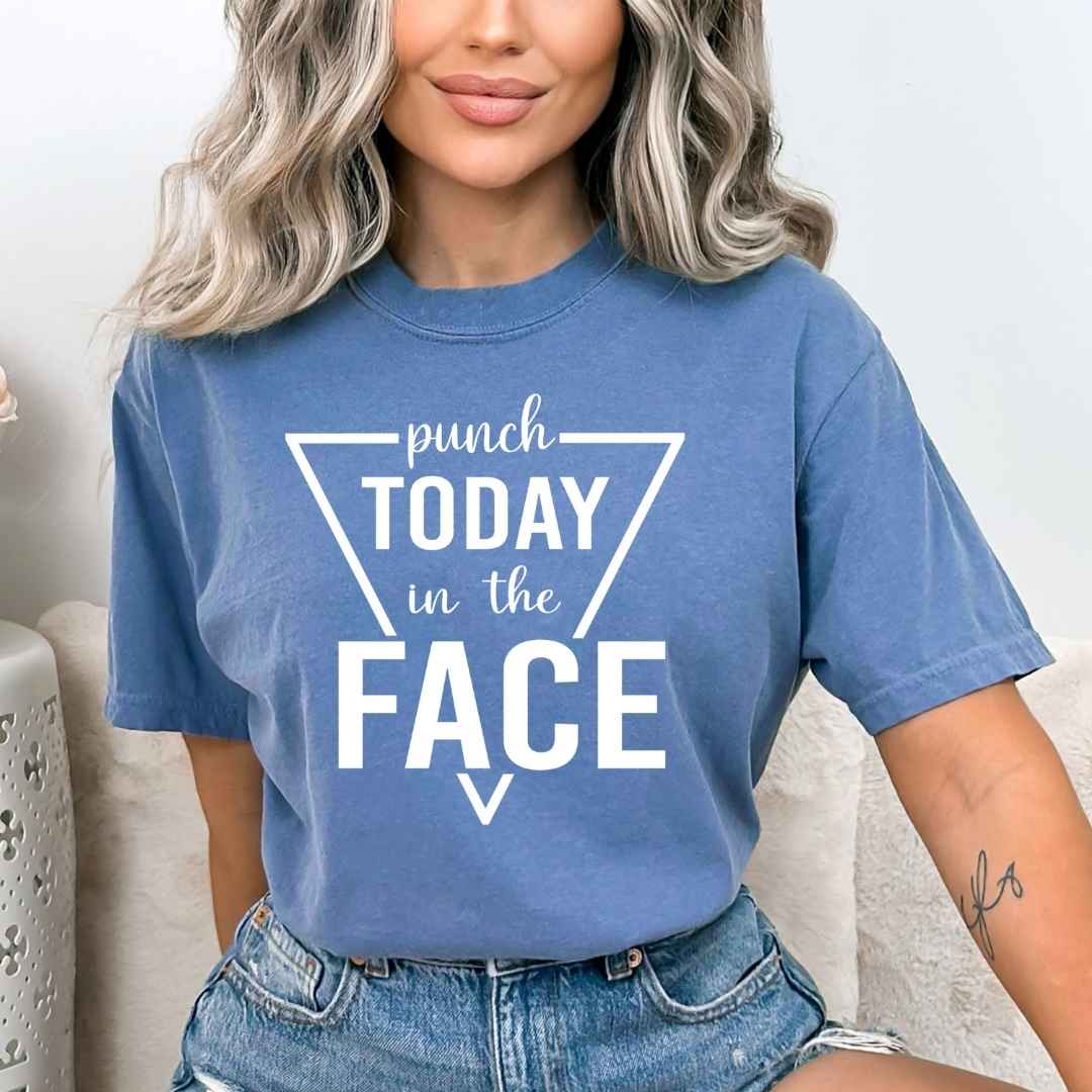 Punch Today In The Face - Bella Canvas