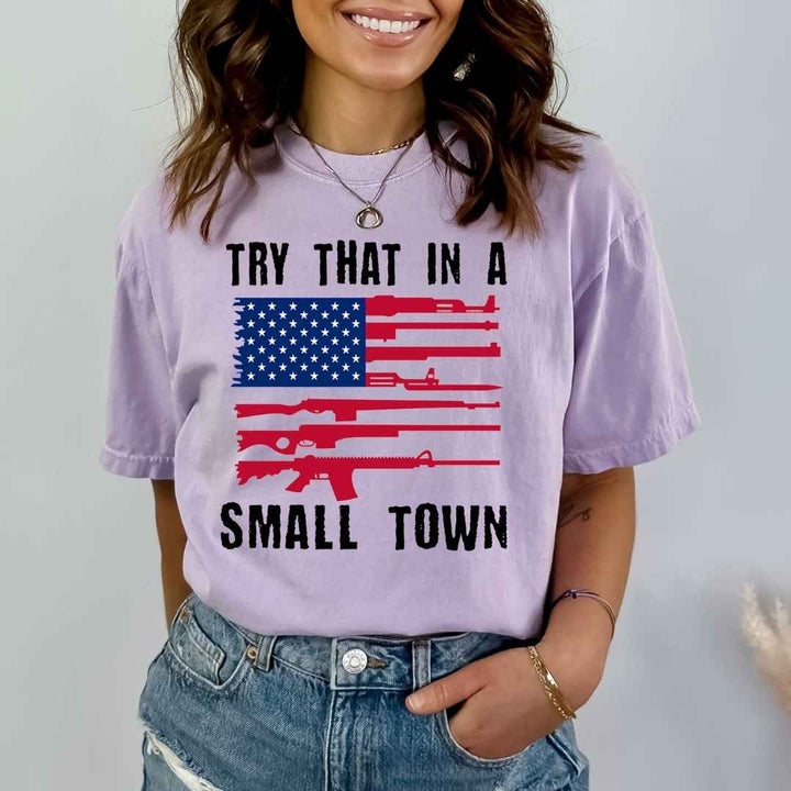 "Try That In A Small Town" - Bella Canvas T-Shirt
