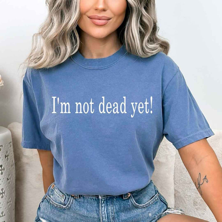 I'm Not Dead  - Bella Canvas