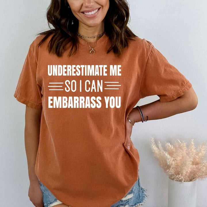Underestimate Me So I Can - Bella Canvas T-Shirt