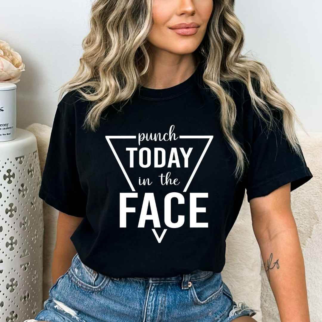 Punch Today In The Face - Bella Canvas