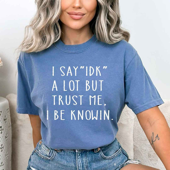 I Say "IDK" A Lot But - Bella Canvas