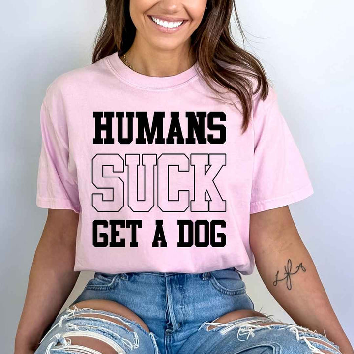 Humans Suck, Get A Dog - Bella Canvas
