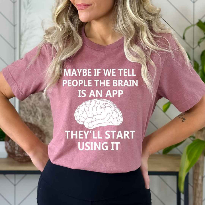 "The Brain Is An App" - Bella Canvas