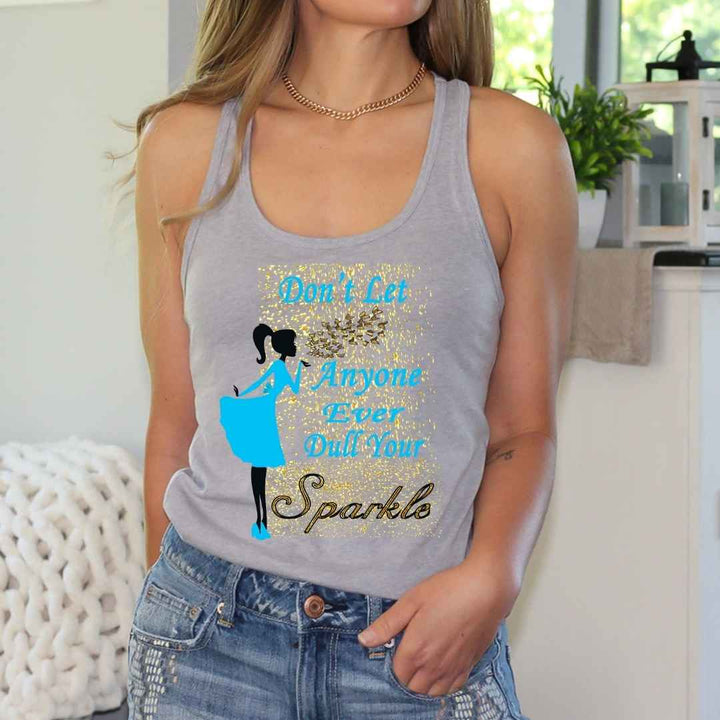 "DONT LET ANYONE EVER DULL YOUR SPARKLE"Tank-Top