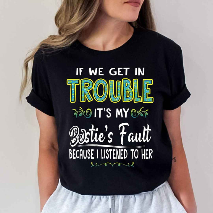 "Bestie's Fault" Buy for all.