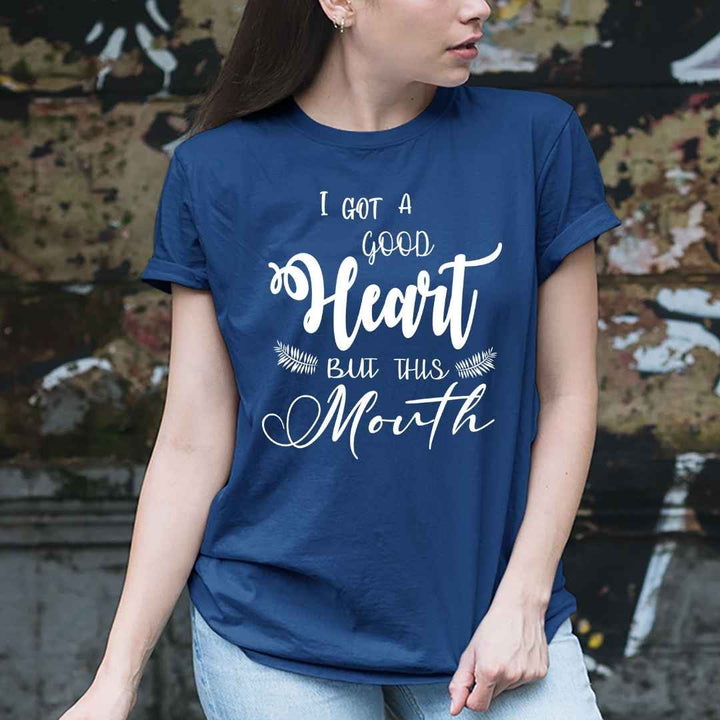 "Good Heart But This Mouth"