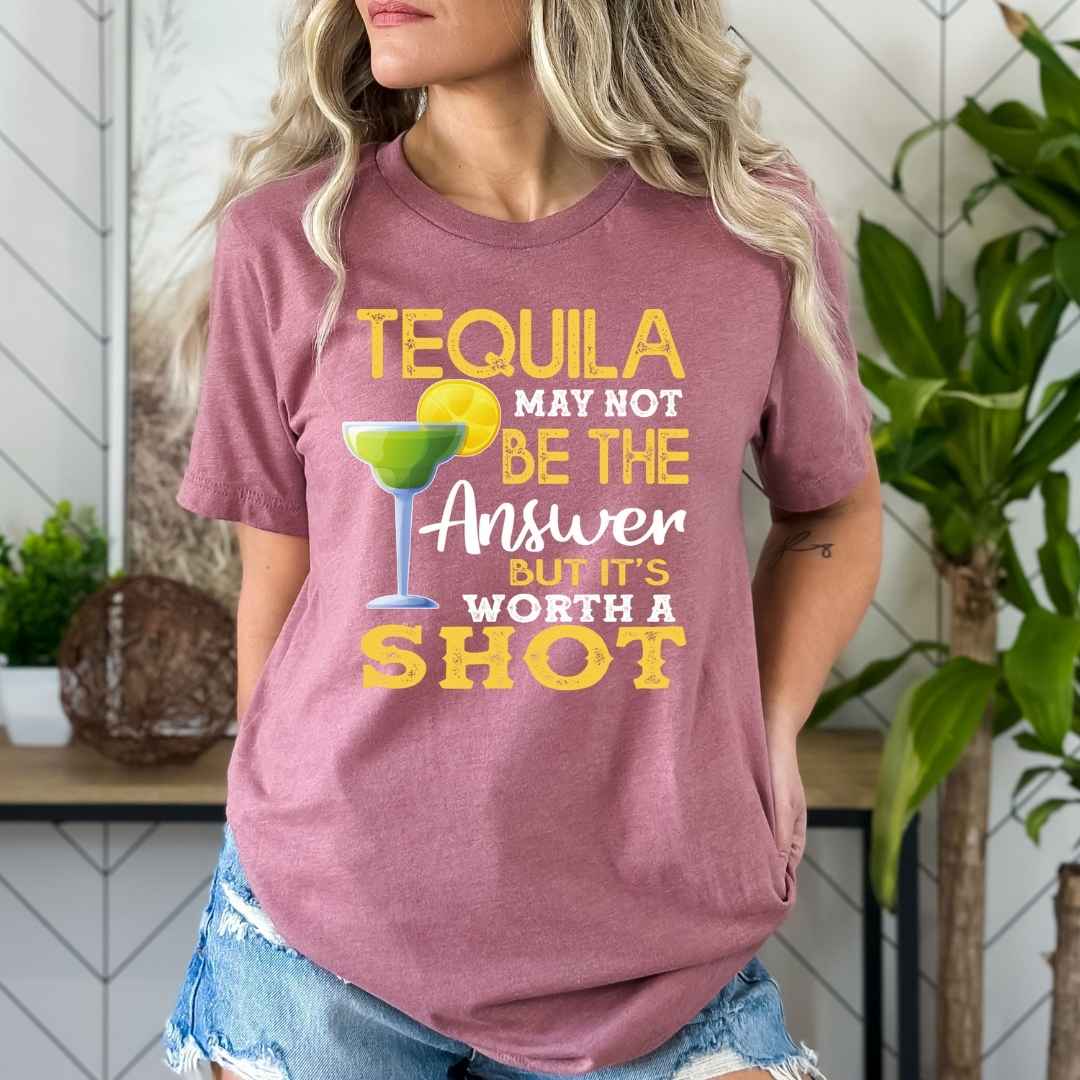 Tequila It's A Worth A Shot - Bella Canvas