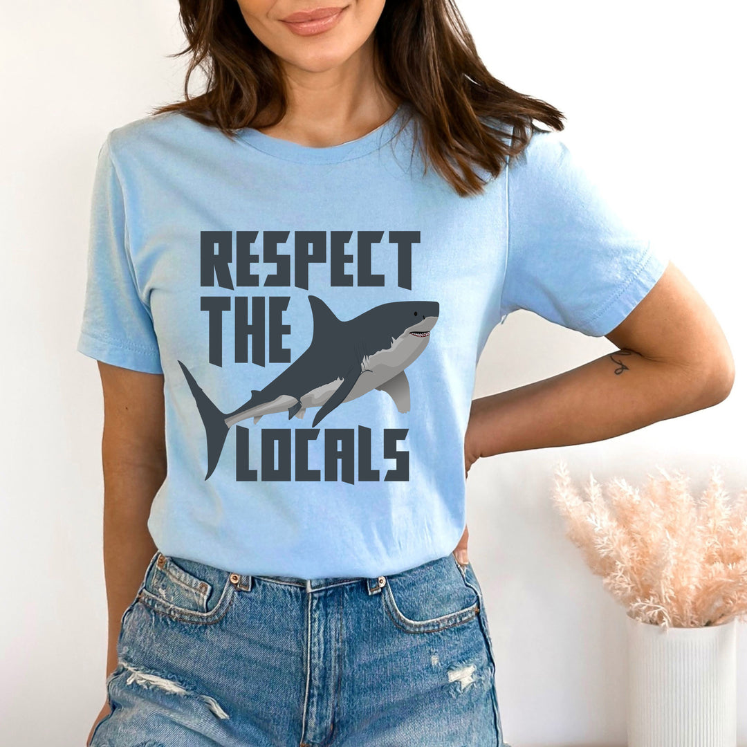 Respect The locals - Bella Canvas Tshirt