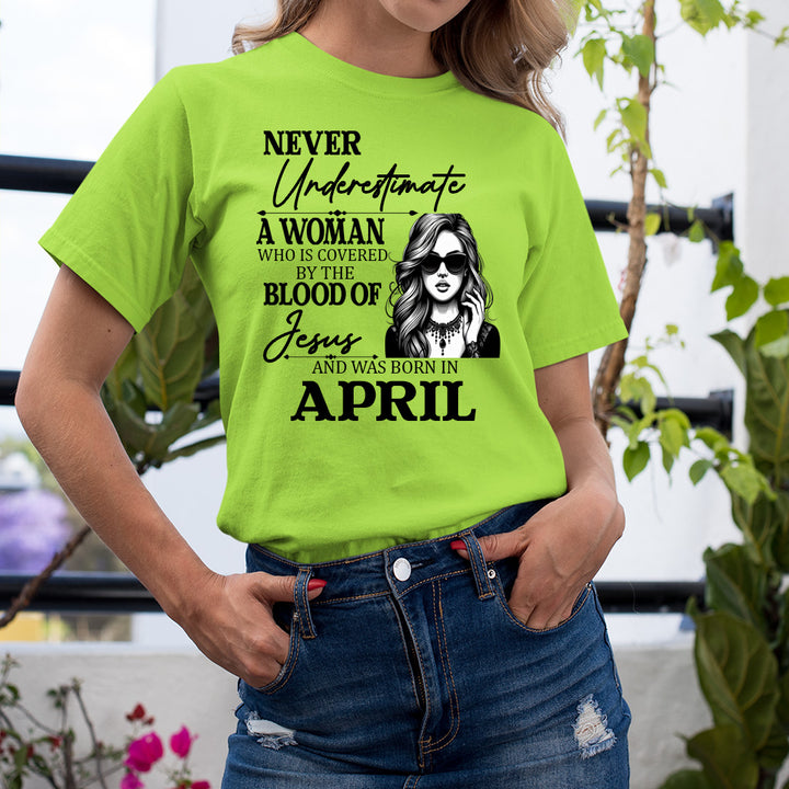 Never Underestimate A Woman Born In April - Unisex T-Shirt