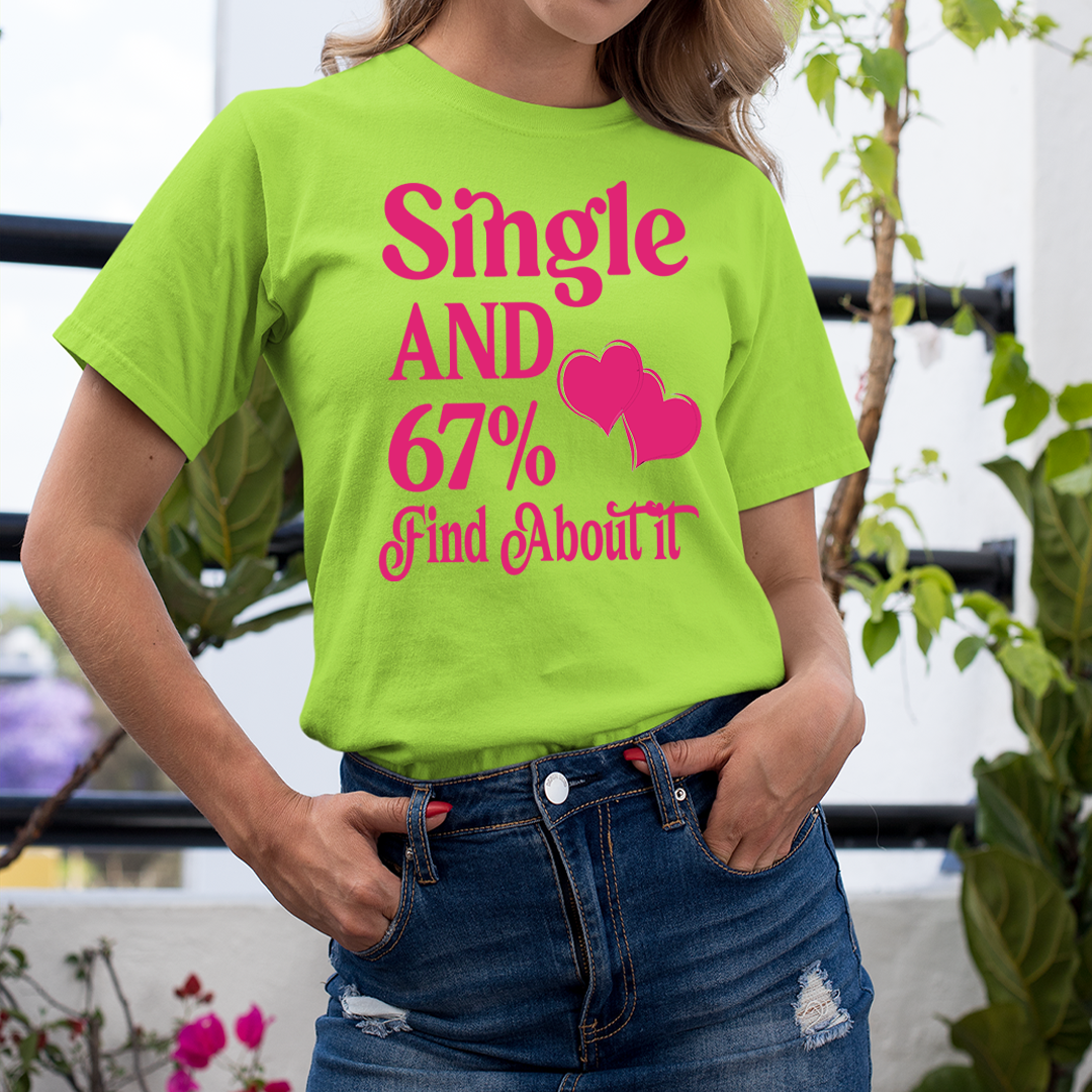Single And 67% Find About It - Unisex T-Shirt