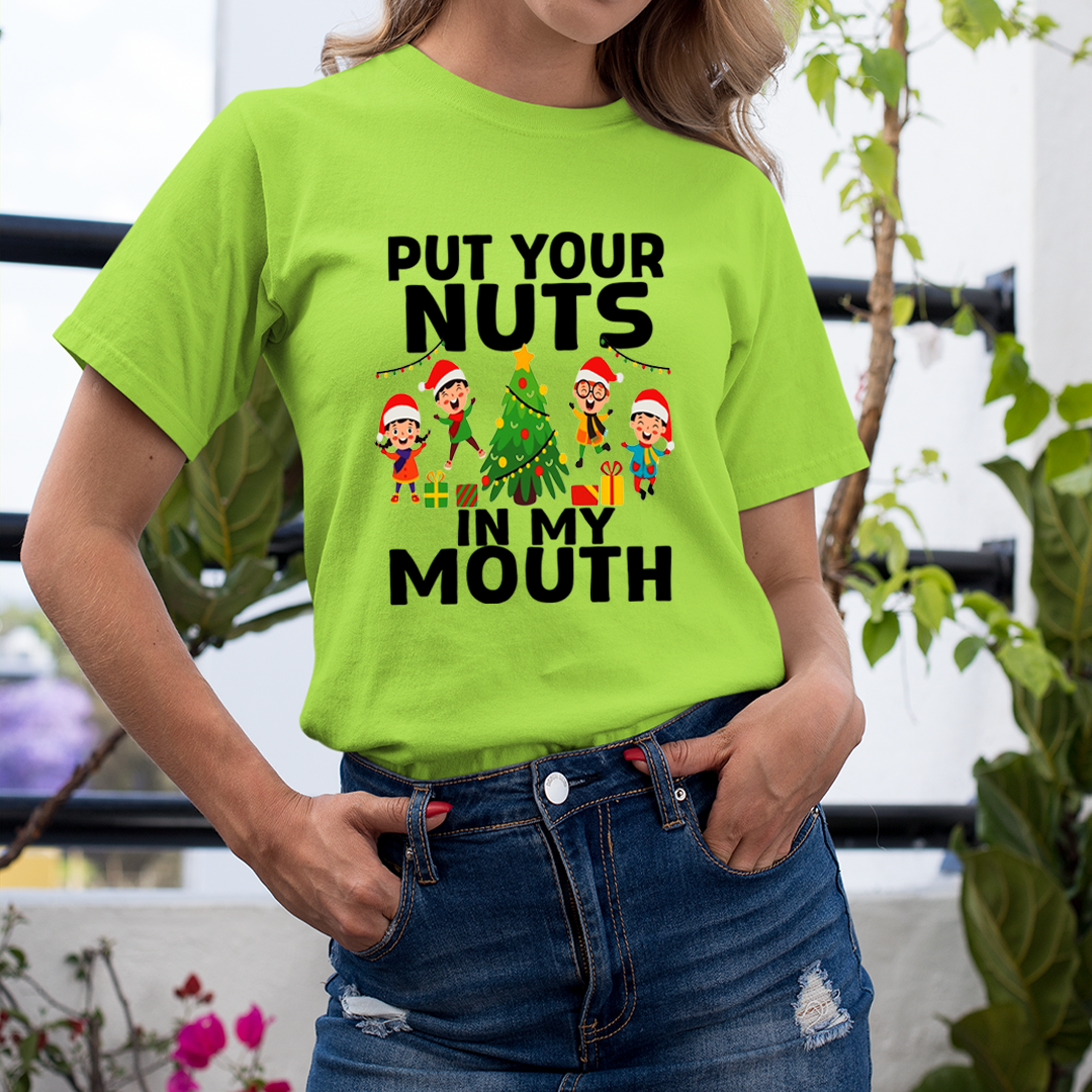 Put Your Nuts  In My Mouth - Unisex T-Shirt