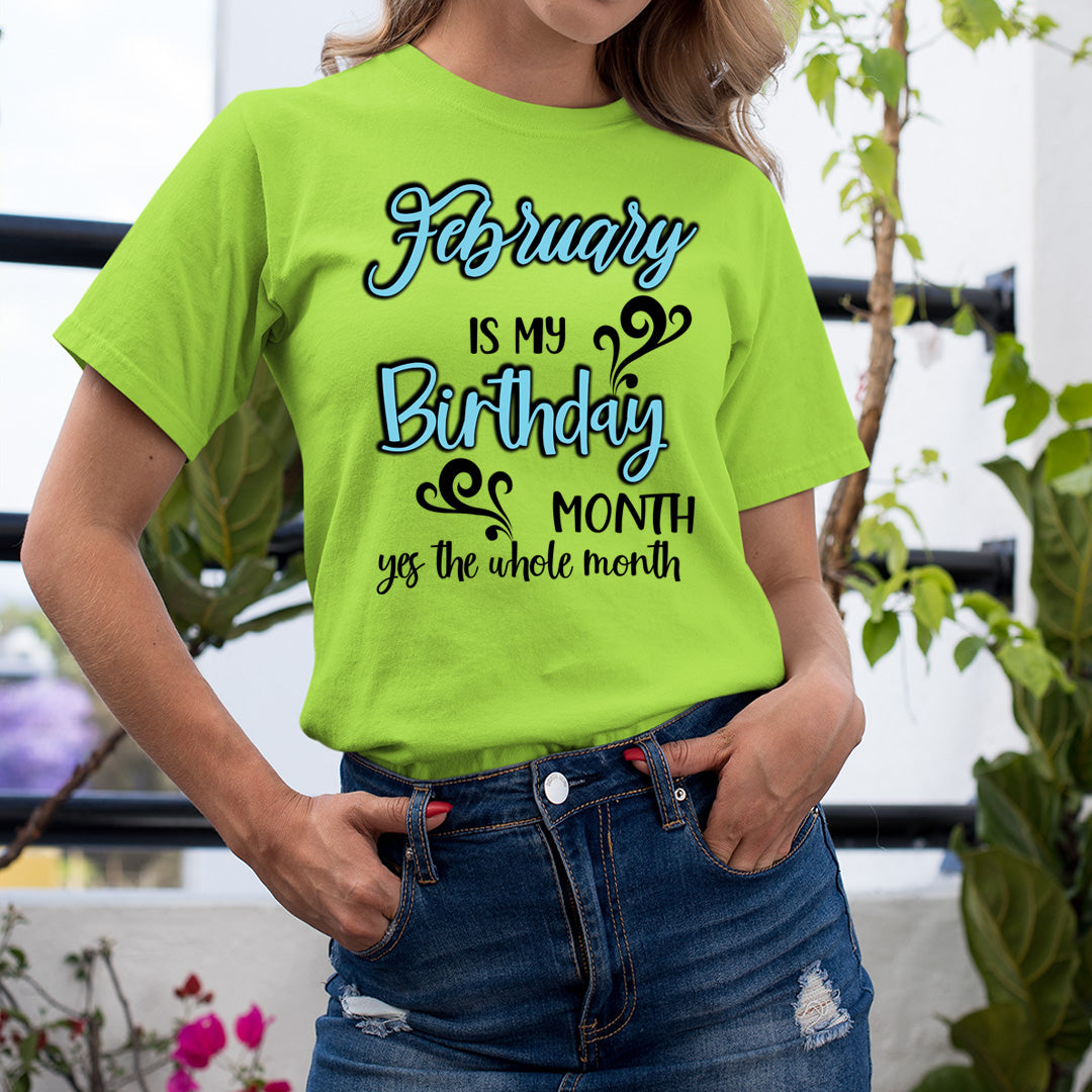 February Is My Birthday Month - Unisex T-Shirt