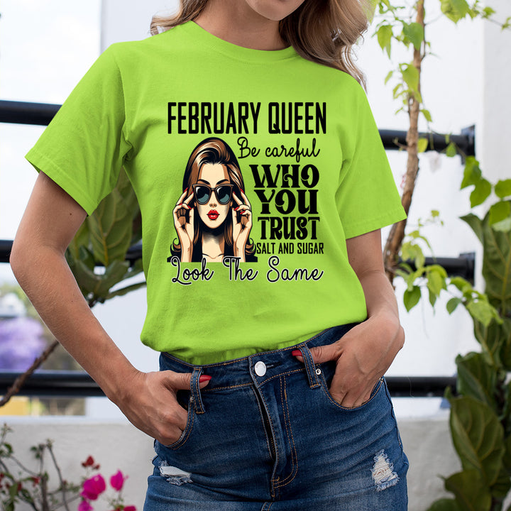 February Queen Who You Trust Salt And Sugar - Unisex T-Shirt