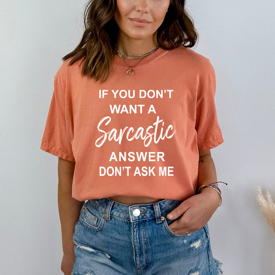 "if you don't want Sarcastic " - Bella Canvas T-Shirt